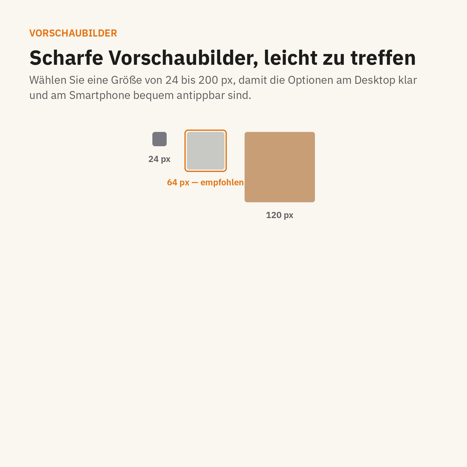 Vorschaubilder: scharf und leicht zu treffen, von 24 bis 200 px.